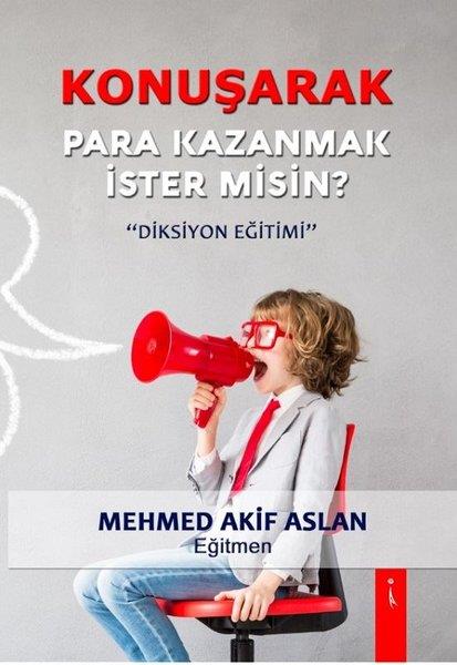 Mehmed Akif AslanKişisel Gelişim KitaplarıKonuşarak Para Kazanmak İster Misin?-Diksiyon Eğitimi