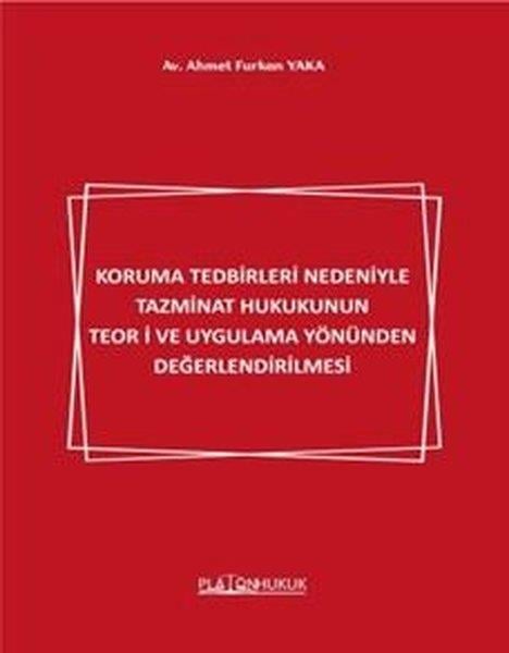 Ahmet Furkan YakaHukuk Üzerine KitaplarKoruma Tedbirleri Nedeniyle Tazminat Hukukunun Teori ve Uygulama Yönünden Değerlendirilmesi
