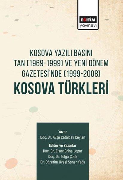 Ayşe Çatalcalı CeylanMedyaKosova Türkleri: Kosova Yazılı Basını Tan (1969 - 1999) ve Yeni Dönem Gazetesi'nde (1999 - 2008)