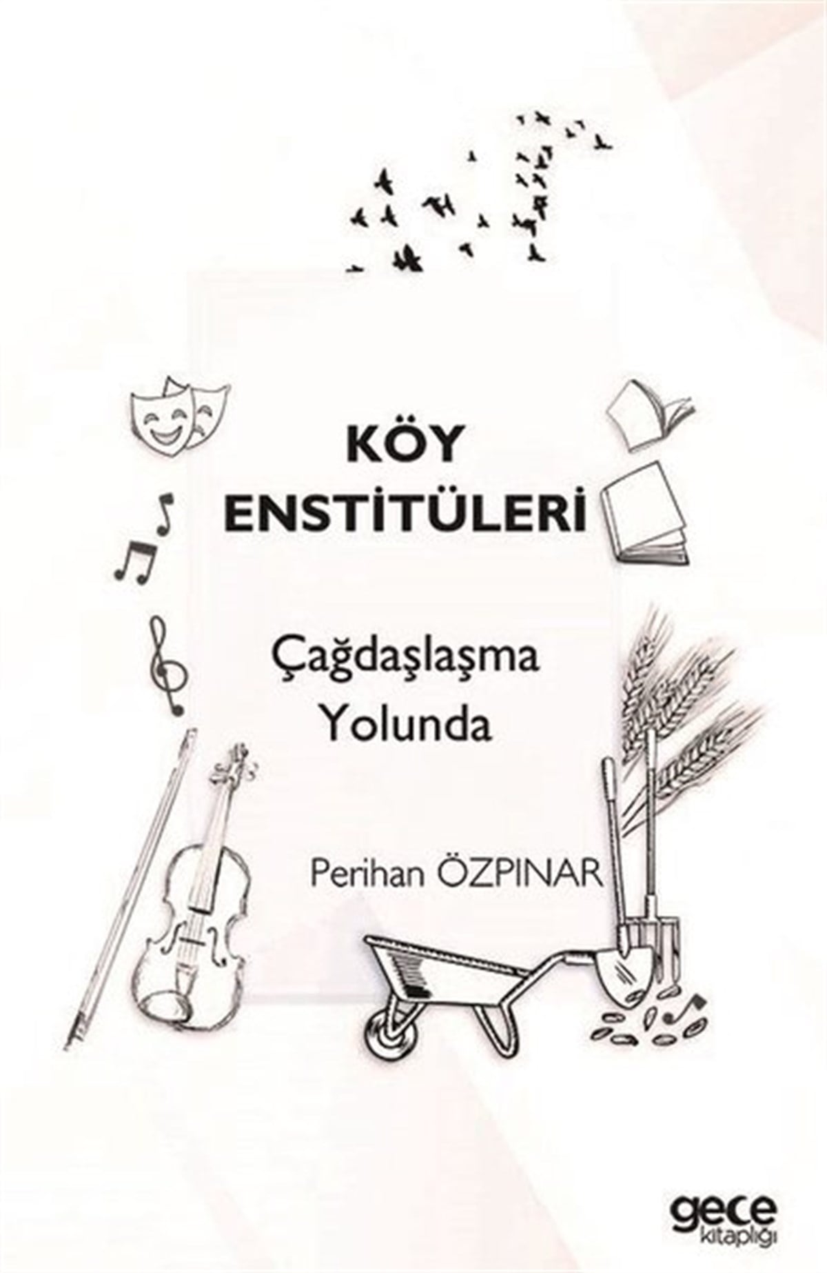 Perihan ÖzpınarTürkiye ve Cumhuriyet Tarihi KitaplarıKöy Enstitüleri - Çağdaşlaşma Yolunda
