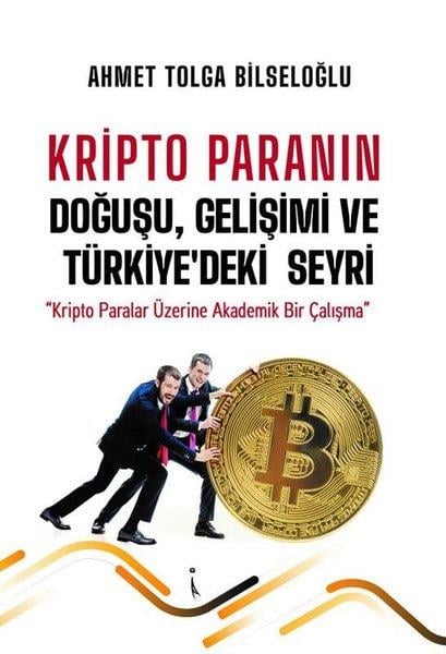 Ahmet Tolga BilseloğluWirtschaftsbücherKripto Paranın Doğuşu Gelişimi ve Türkiye'deki Seyri