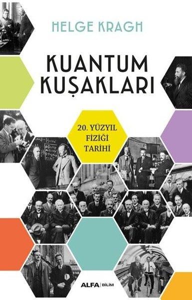 Helge KraghPopüler Bilim KitaplarıKuantum Kuşakları - 20.Yüzyıl Fiziği Tarihi