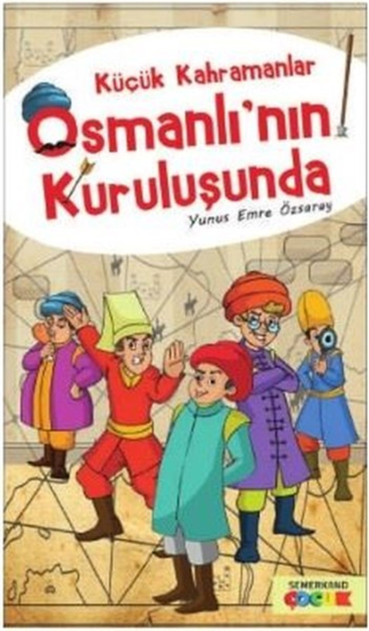 Yunus Emre ÖzsarayÇocuk Masal KitaplarıKüçük Kahramanlar İstanbul'un Fethinde