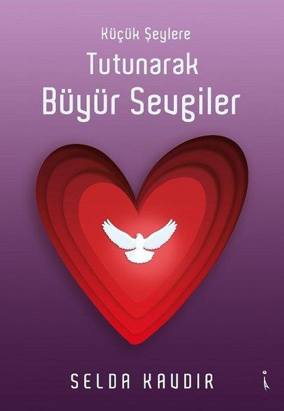 Selda KavdırTürkçe Şiir KitaplarıKüçük Şeylere Tutunarak Büyür Sevgiler