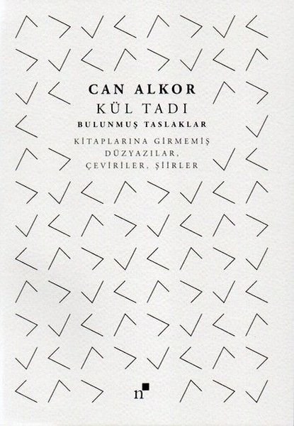 Can AlkorEleştiri & Kuram & İnceleme KitaplarıKül Tadı - Bulunmuş Taslaklar: Kitaplarına Girmemiş Düzyazılar Çeviriler Şiirler
