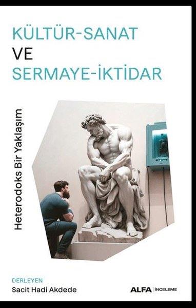 KolektifKunsttheorie BücherKültür - Sanat ve Sermaye - İktidar: Heterodoks Bir Yaklaşım
