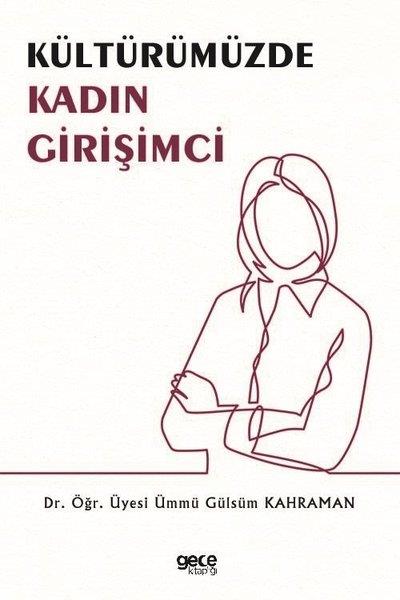 Ümmü Gülsüm KahramanYönetim / İş Geliştirme / KaliteKültürümüzde Kadın Girişimci