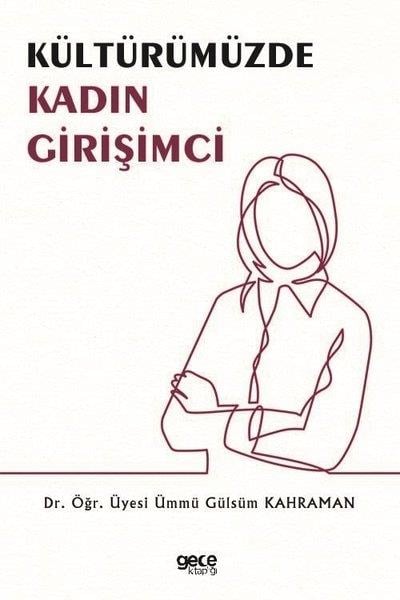 Ümmü Gülsüm KahramanYönetim / İş Geliştirme / KaliteKültürümüzde Kadın Girişimci