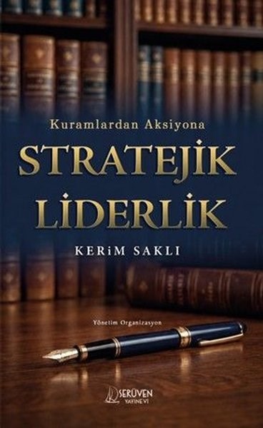Kerim SaklıBücher zur persönlichen EntwicklungKuramlardan Aksiyona Stratejik Liderlik
