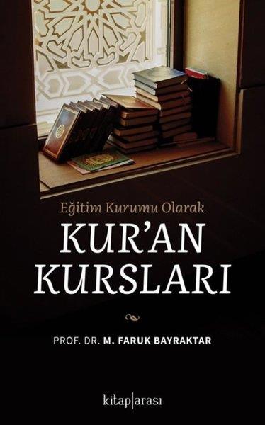 M. Faruk Bayraktarİslami KitaplarKur'an Kursları - Eğitim Kurumu Olarak