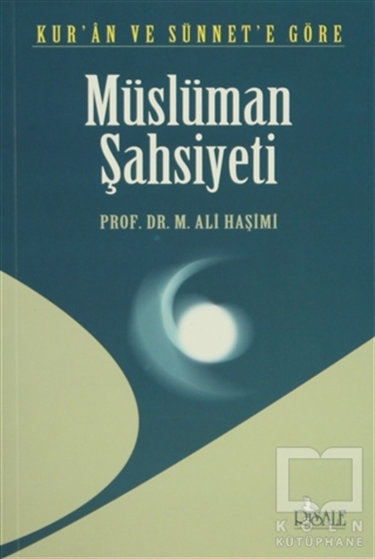M. Ali HaşimiKuran-ı Kerim ve Kuran-ı Kerim Üzerine KitaplarKur’an ve Sünnete Göre Müslüman Şahsiyeti
