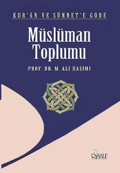 M. Ali HaşimiBücher über den heiligen Kur´an und den Kur´anKur’an ve Sünnet’e Göre Müslüman Toplumu