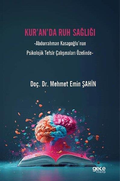 Mehmet Emin Şahinİslami KitaplarKur'an'da Ruh Sağlığı - Abdurrahman Kasapoğlu'nun Psikolojik Tefsir Çalışmaları Özelinde