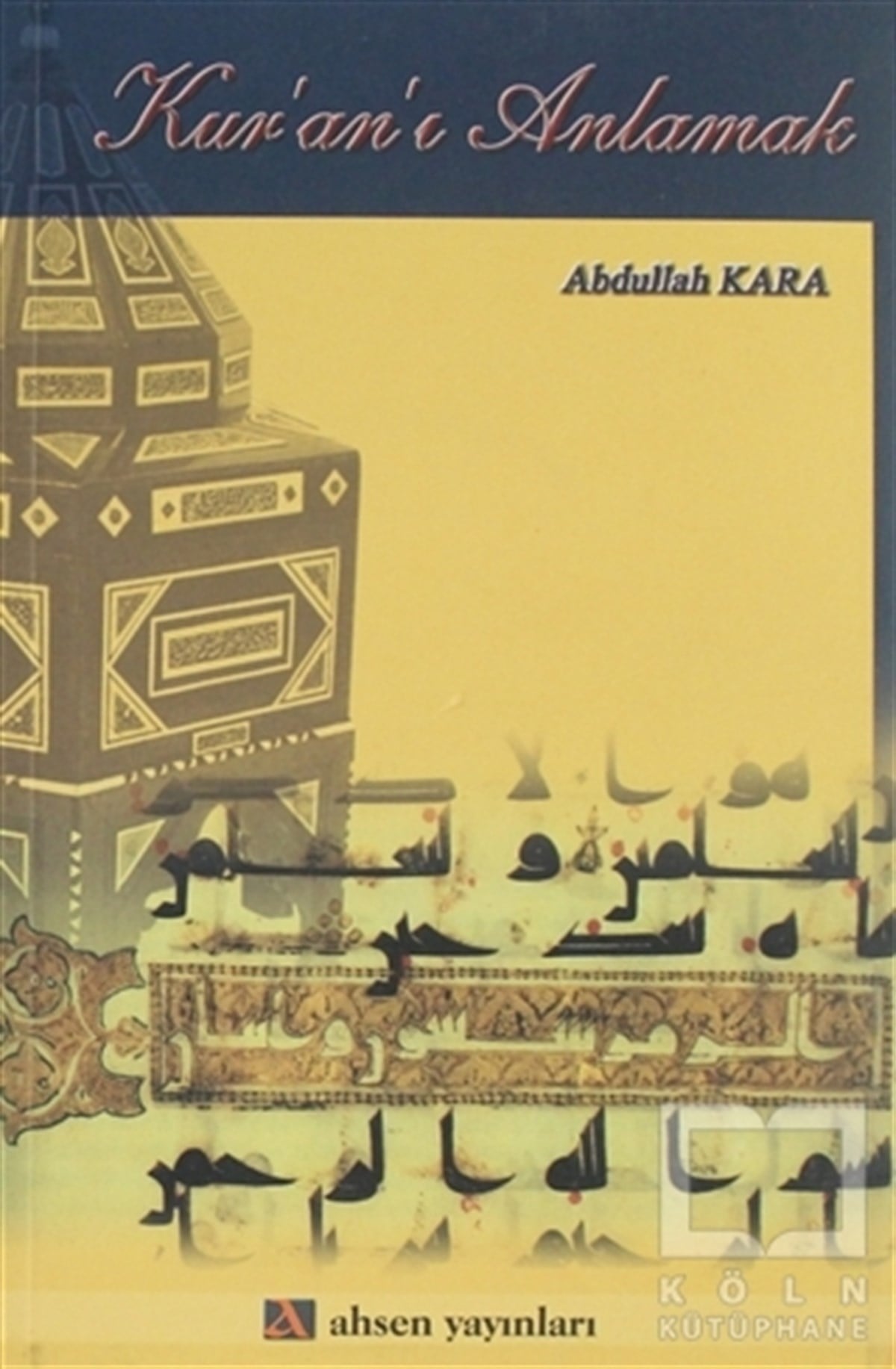 Abdullah KaraKuran-ı Kerim ve Kuran-ı Kerim Üzerine KitaplarKur’an’ı Anlamak