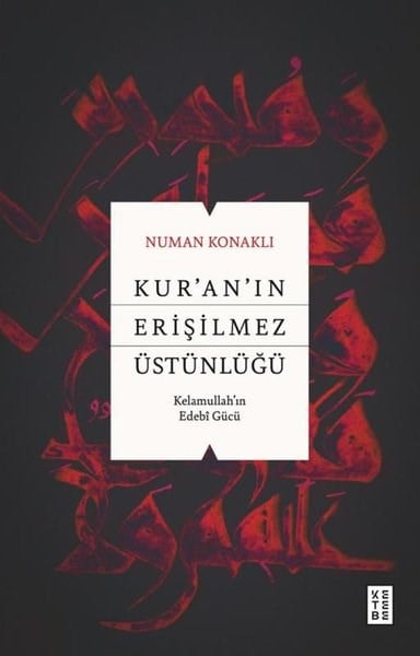 Numan KonaklıIslamische BücherKur'an'ın Erişilmez Üstünlüğü - Kelamullah'ın Edebi Gücü
