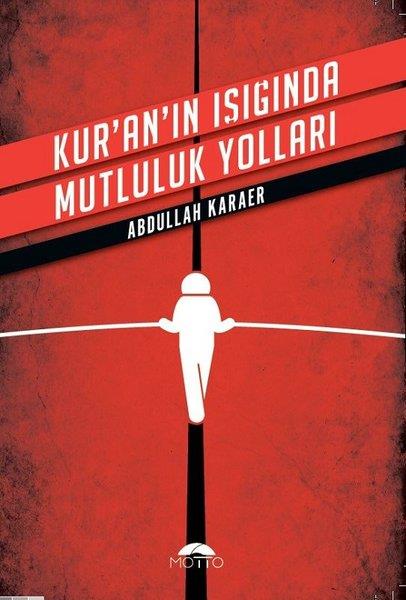 Abdullah Karaerislamische Forschungs- und StudienbücherKur'an'ın Işığında Mutluluk Yolları