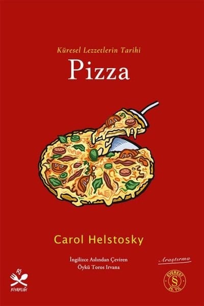 Carol HelstoskyDünya TarihiKüresel Lezzetlerin Tarihi: Pizza - Aş Kitaplığı