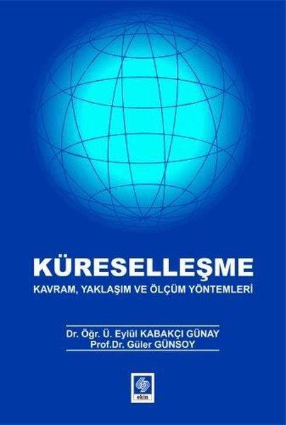 Eylül Kabakçı GünayEğitimKüreselleşme - Kavram, Yaklaşım ve Ölçüm Yöntemleri