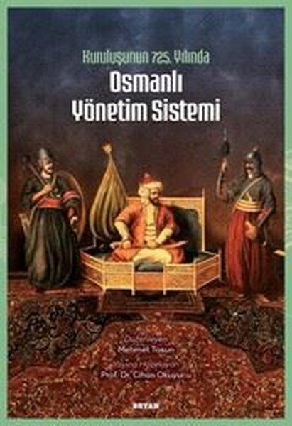 KolektifOsmanli TarihiKuruluşunun 725. Yılında Osmanlı Yönetim Sistemi