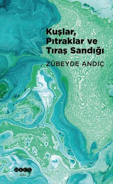 Zübeyde AndiçTürkiye RomanKuşlar Pıtraklar ve Tıraş Sandığı