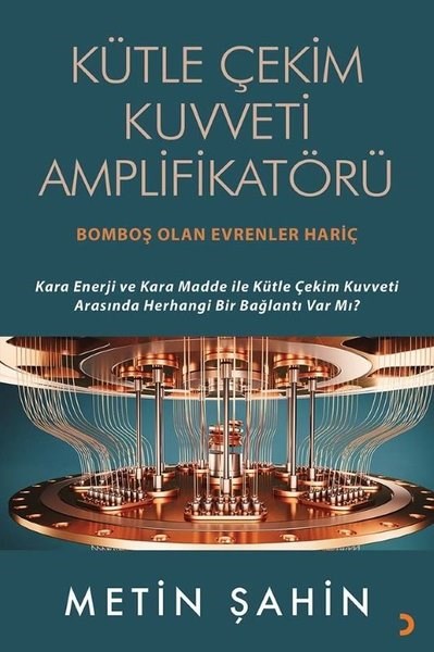 Metin ŞahinBilim Tarihi KitaplarıKütle Çekim Kuvveti Amplifikatörü - Bomboş Olan Evrenler Hariç