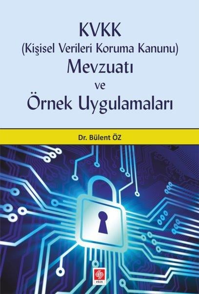 Bülent ÖzAkademischKVVK (Kişisel Verileri Koruma Kanunu) Mevzuatı ve Örnek Uygulamaları