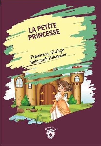 KolektifYabancı Dilde KitaplarLa Petite Princesse (Küçük Prenses) Fransızca Türkçe Bakışımlı Hikayeler