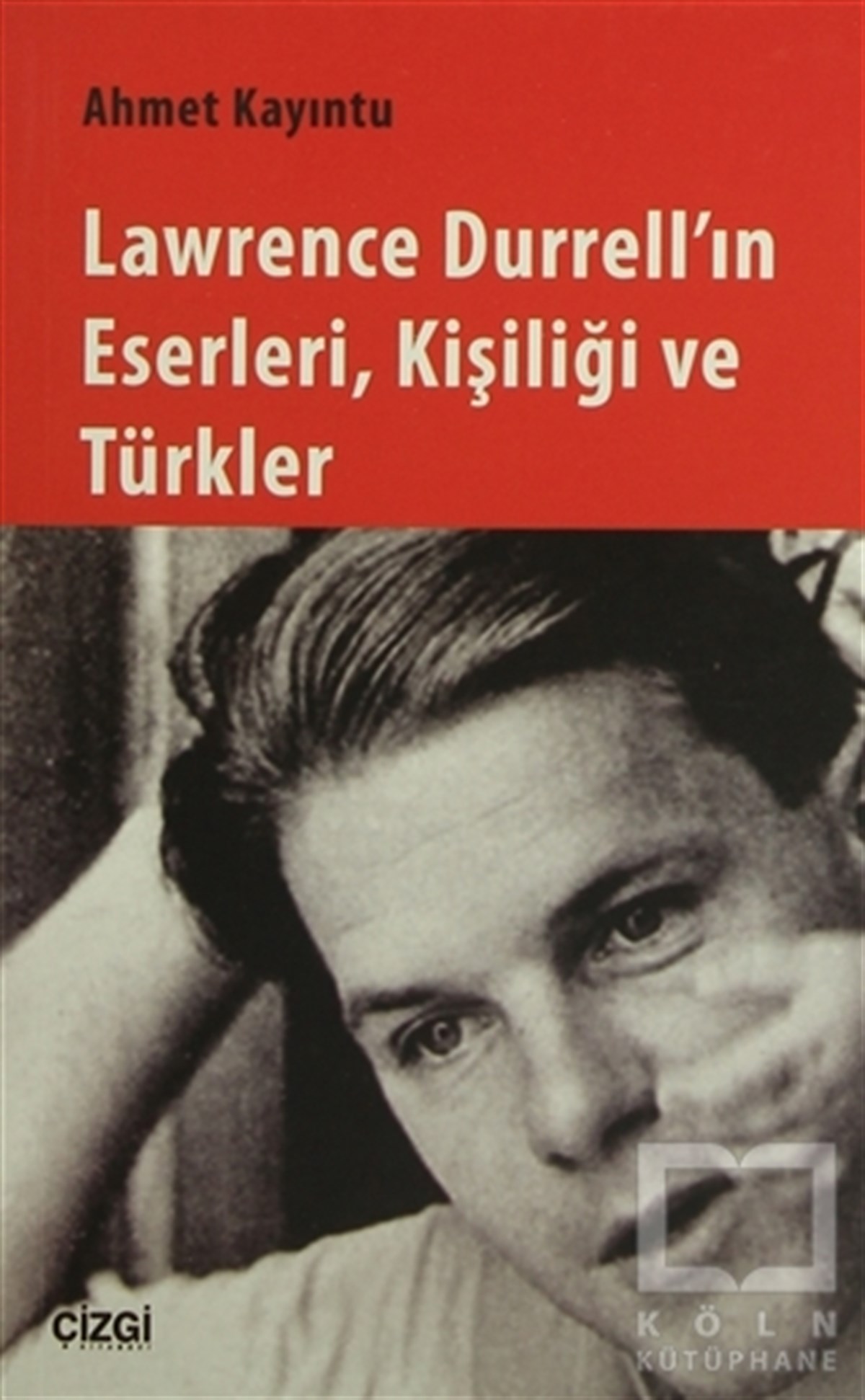 Ahmet KayıntuAraştırma-İnceleme-ReferansLawrence Durrell'ın Eserleri, Kişiliği ve Türkler