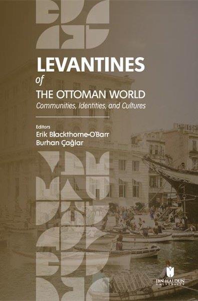 KolektifHistory & MilitaryLevantines Of The Ottoman World: Communities Identities and Cultures