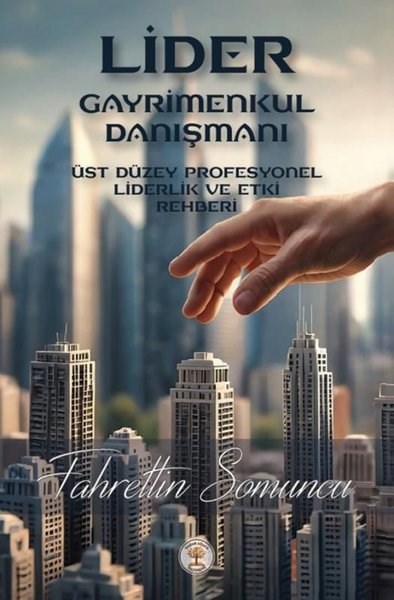 Fahrettin SomuncuYönetim / İş Geliştirme / KaliteLider Gayrimenkul Danışmanı - Üst Düzey Profesyonel Liderlik ve Etki Rehberi