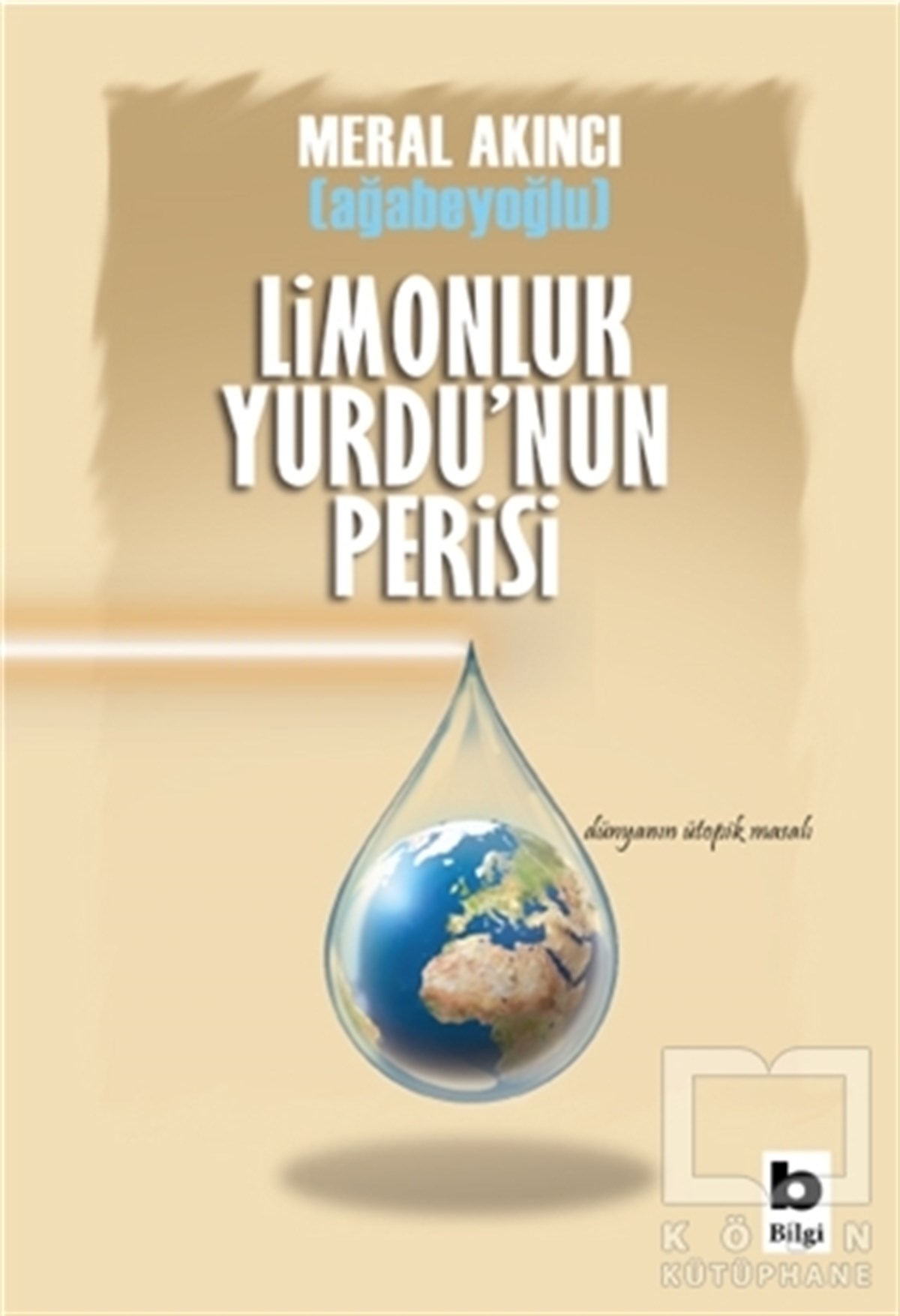 Meral Akıncı AğabeyoğluRomanLimonluk Yurdu'nun Perisi