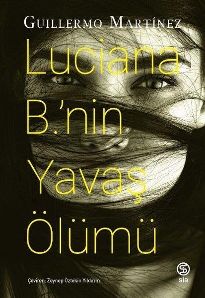 Guillermo MartinezDünya RomanLuciana B.'nin Yavaş Ölümü