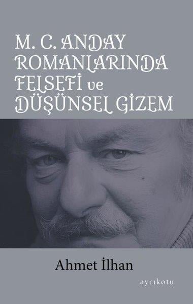 Ahmet İlhanEleştiri & Kuram & İnceleme KitaplarıM.C.Anday Romanlarında Felsefi ve Düşünsel Gizem