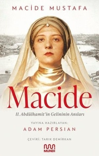 Macide MustafaDünya GünlükMacide - 2. Abdülhamit'in Gelininin Anıları