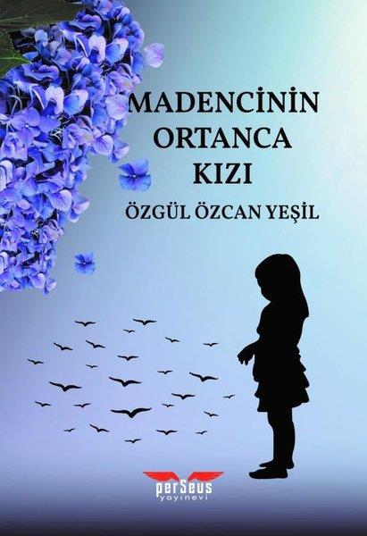 Özgül Özcan YeşilTürkiye RomanMadencinin Ortanca Kızı