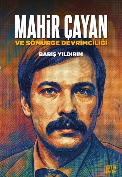 Barış YıldırımAllgemeine Politik & Politikwissenschaft & PolitikgeschichteMahir Çayan ve Sömürge Devrimciliği