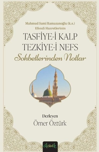 KolektifIslamische BücherMahmud Sami Ramazanoğlu Efendi Hazretlerinin Tasfiye-i Kalb ve Tezkiye-i Nefs Sohbetlerinden Notlar
