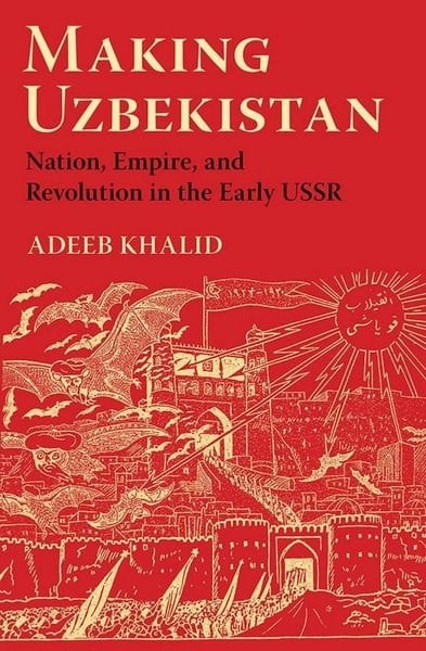 Adeeb KhalidPolitics and Current AffairsMaking Uzbekistan