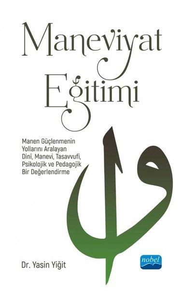 Yasin YiğitTıpManeviyat Eğitimi - Manen Güçlenmenin Yollarını Aralayan Dini Manevi Tasavvufi Psikolojik ve Pedago