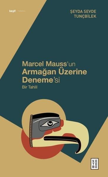 Şeyda Sevde TunçbilekSosyoloji KitaplarıMarcel Mauss'un Armağan Üzerine Deneme'si - Bir Tahlil