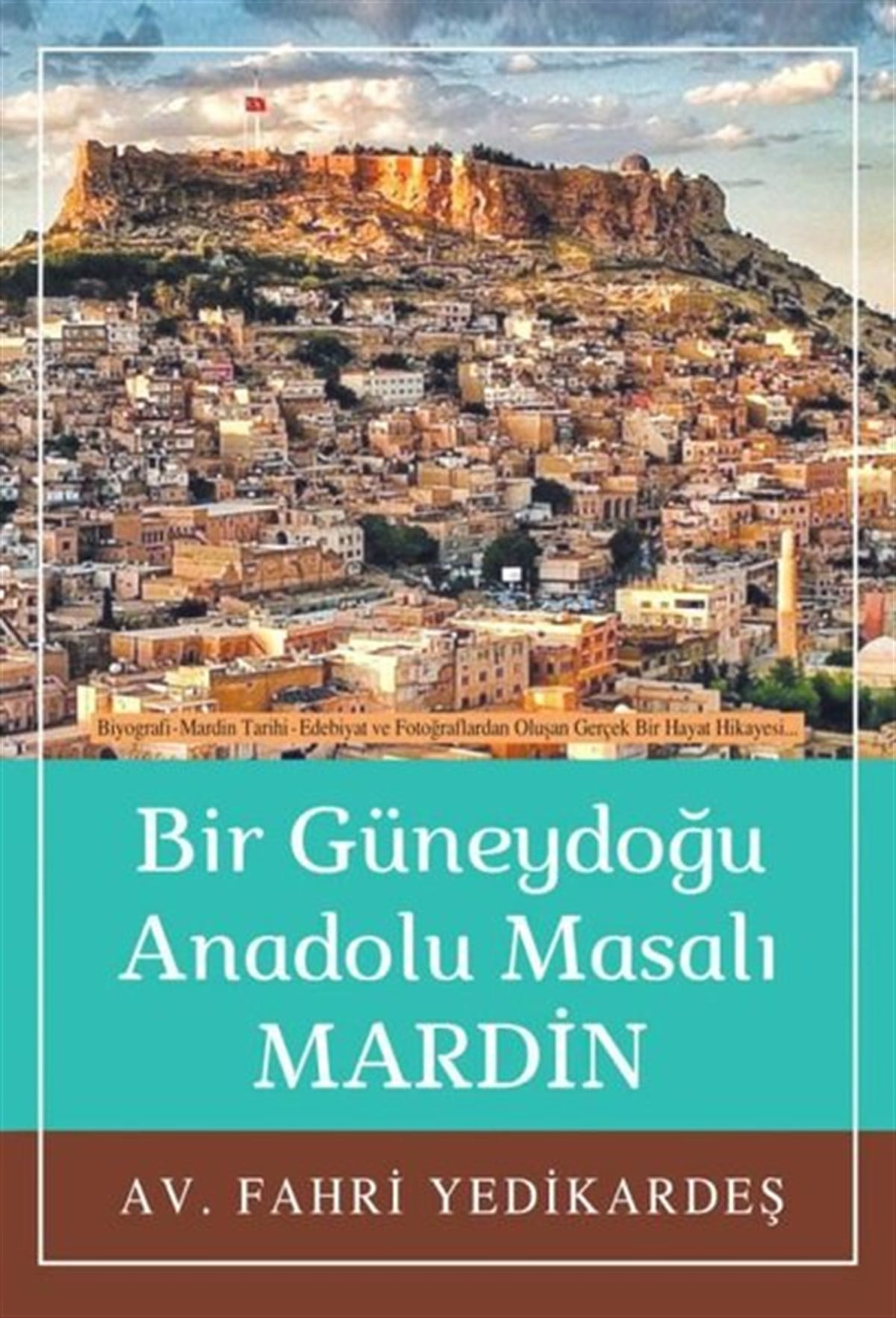 Fahri YedikardeşTürk Tarihi Araştırmaları KitaplarıMardin - Bir Güneydoğu Anadolu Masalı...