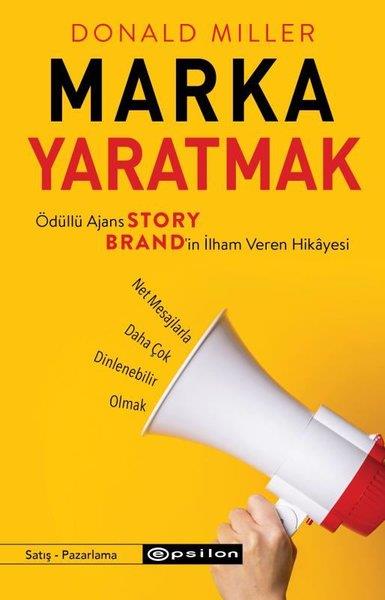 Donald MillerPazarlama, Reklamcılık ve Satış KitaplarıMarka Yaratmak - Ödüllü Ajans Story Brand'in İlham Veren Hikayesi