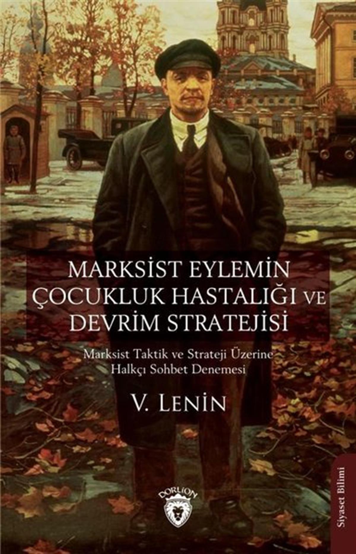 V. LeninWeltpolitik und deren RichtlinienMarksist Eylemin Çocukluk Hastalığı ve Devrim Stratejisi