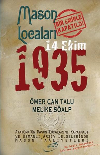 Melike SöalpAraştırma - İncelemeMason Locaları Bir Emirle Kapatıldı 14 Ekim 1935