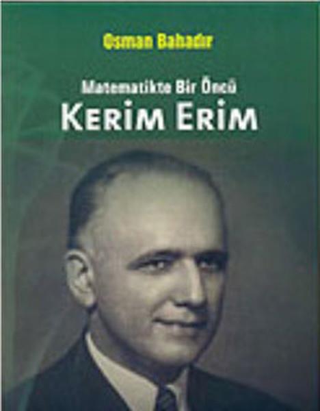 Osman BahadırWissenschaftsgeschichteMatematikte Bir Öncü Kerim Erim
