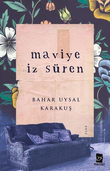 Bahar Uysal KarakuşTürkçe RomanlarMaviye İz Süren