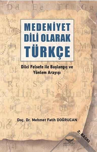 Mehmet Fatih DoğrucanTürkische WissenschaftsbücherMedeniyet Dili Olarak Türkçe - Dilci Felsefe ile Başlangıç ve Yöntem Arayışı