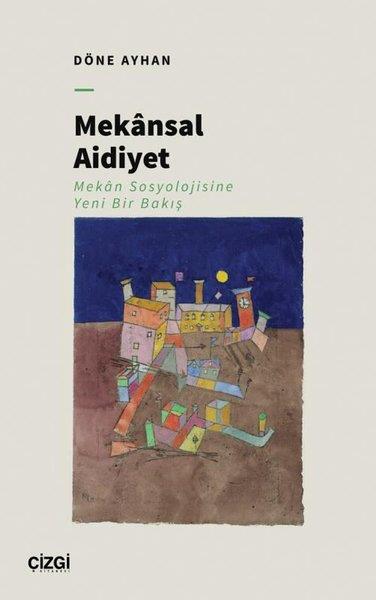 Döne AyhanSosyoloji KitaplarıMekansal Aidiyet - Mekan Sosyolojisine Yeni Bir Bakış