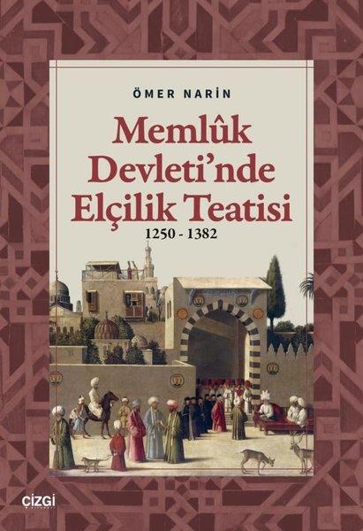 Ömer NarinTürk Tarihi Araştırmaları KitaplarıMemluk Devleti'nde Elçilik Teatisi 1250 - 1382