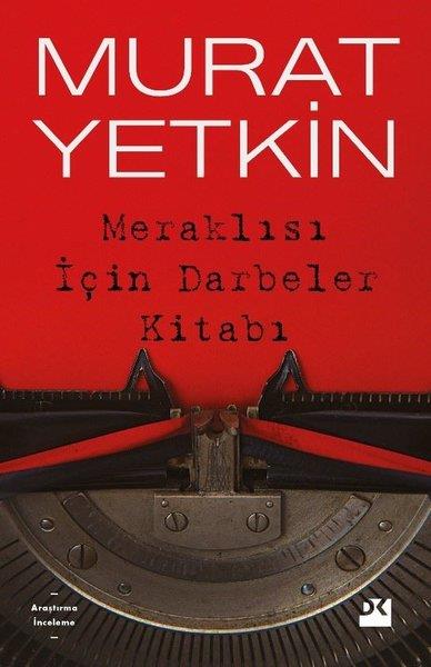 Murat YetkinAraştırma - İncelemeMeraklısı için Darbeler Kitabı